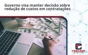 Governo Visa Manter Decisao Sobre Resilcon 5 - Resilcon - Contabilidade em São Paulo